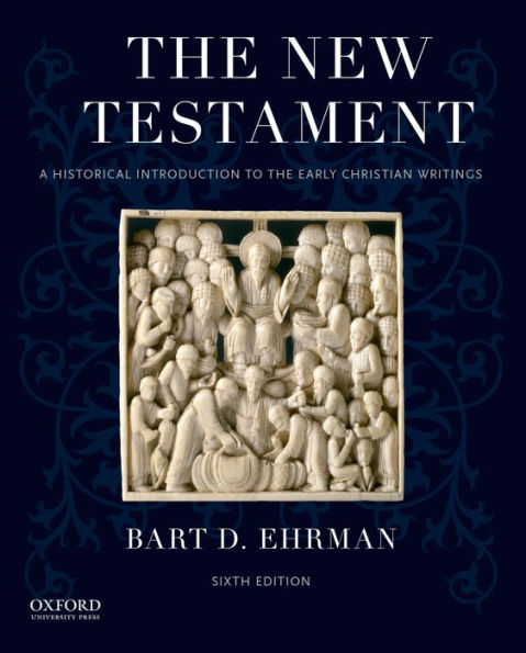 The New Testament: A Historical Introduction to the Early Christian Writings / Edition 6