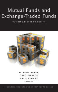 Title: Mutual Funds and Exchange-Traded Funds: Building Blocks to Wealth, Author: H. Kent Baker