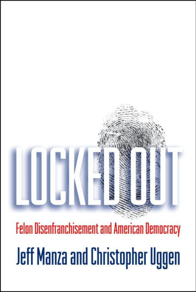 Locked Out: Felon Disenfranchisement and American Democracy