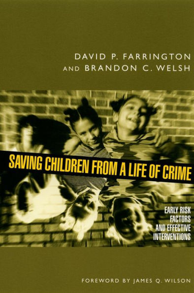 Saving Children from a Life of Crime: Early Risk Factors and Effective Interventions