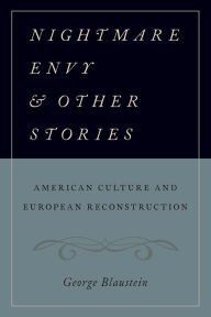 Title: Nightmare Envy and Other Stories: American Culture and European Reconstruction, Author: George Blaustein