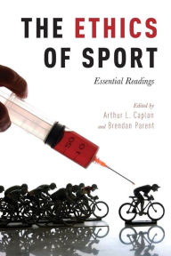 Title: The Ethics of Sport: Essential Readings, Author: Arthur L. Caplan
