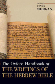 Title: The Oxford Handbook of the Writings of the Hebrew Bible, Author: Donn Morgan