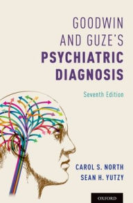 Title: Goodwin and Guze's Psychiatric Diagnosis 7th Edition / Edition 7, Author: Carol North