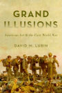 Grand Illusions: American Art and the First World War