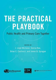 Title: The Practical Playbook: Public Health and Primary Care Together, Author: J. Lloyd Michener