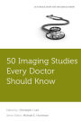 50 Imaging Studies Every Doctor Should Know