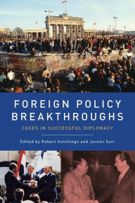 Title: Foreign Policy Breakthroughs: Cases in Successful Diplomacy, Author: Robert Hutchings