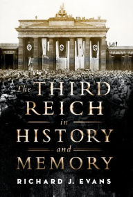 Title: The Third Reich in History and Memory, Author: Richard J. Evans