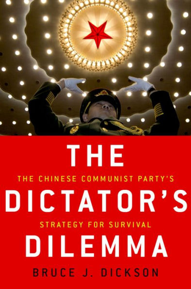 The Dictator's Dilemma: The Chinese Communist Party's Strategy for Survival