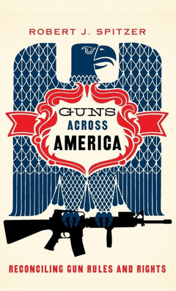 Guns across America: Reconciling Gun Rules and Rights