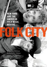 Title: Folk City: New York and the American Folk Music Revival, Author: Stephen Petrus