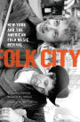 Folk City: New York and the American Folk Music Revival