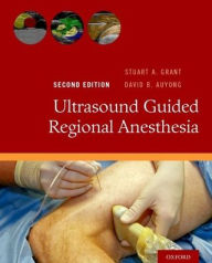 Title: Ultrasound Guided Regional Anesthesia / Edition 2, Author: Stuart A. Grant