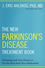 Title: The New Parkinson's Disease Treatment Book: Partnering with Your Doctor To Get the Most from Your Medications, Author: J. Eric Ahlskog