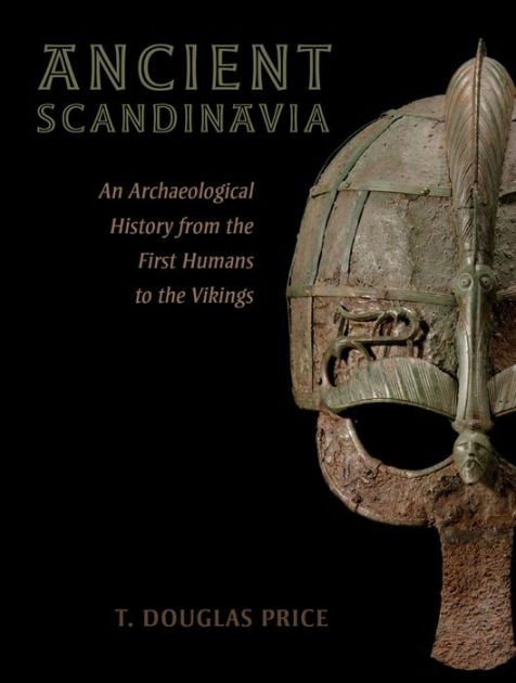 bruser køre Tåre Ancient Scandinavia: An Archaeological History from the First Humans to the  Vikings by T. Douglas Price, Hardcover | Barnes & Noble®