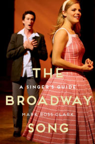 Title: The Broadway Song: A Singer's Guide, Author: Mark Ross Clark