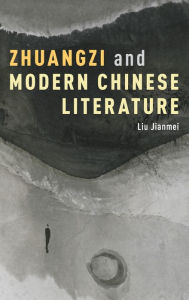 Title: Zhuangzi and Modern Chinese Literature, Author: Liu Jianmei