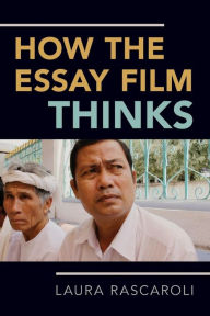 Title: How the Essay Film Thinks, Author: Laura Rascaroli