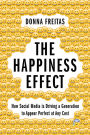 The Happiness Effect: How Social Media is Driving a Generation to Appear Perfect at Any Cost