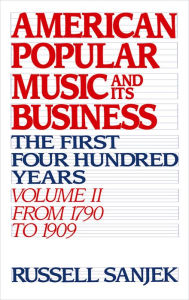 Title: American Popular Music and Its Business: The First Four Hundred Years, Author: Russell Sanjek