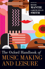 Title: The Oxford Handbook of Music Making and Leisure, Author: Roger Mantie