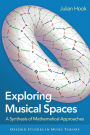 Exploring Musical Spaces: A Synthesis of Mathematical Approaches