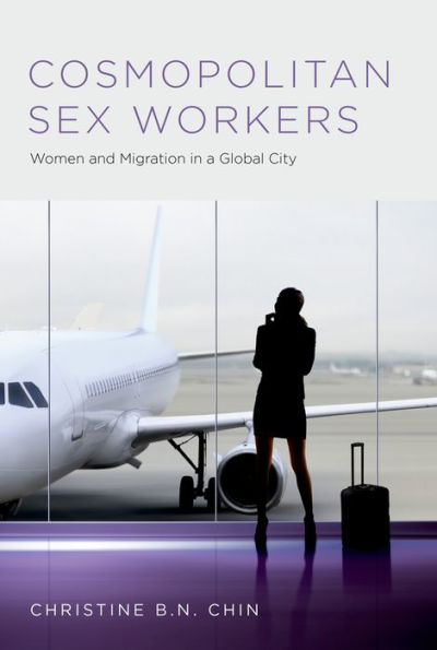 Cosmopolitan Sex Workers: Women and Migration in a Global City