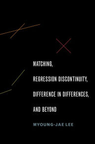 Title: Matching, Regression Discontinuity, Difference in Differences, and Beyond, Author: Myoung-jae Lee