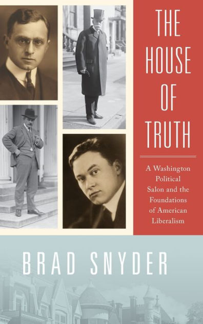 The House Of Truth A Washington Political Salon And The