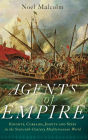 Agents of Empire: Knights, Corsairs, Jesuits and Spies in the Sixteenth-Century Mediterranean World