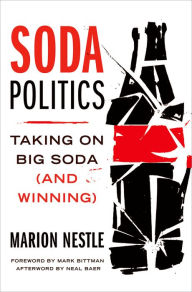 Title: Soda Politics: Taking on Big Soda (And Winning) / Edition 1, Author: Marion Nestle