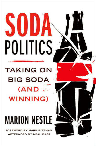 Soda Politics: Taking on Big Soda (And Winning) / Edition 1