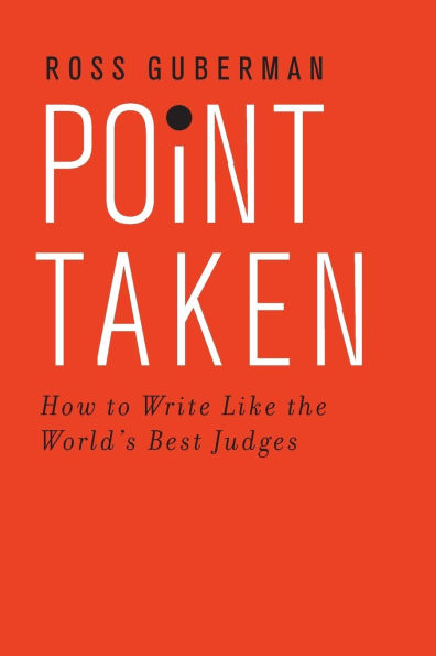 Point Taken: How to Write Like the World's Best Judges