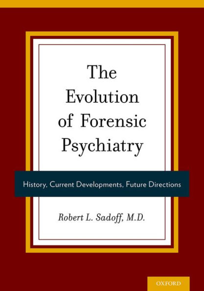 The Evolution of Forensic Psychiatry: History, Current Developments, Future Directions