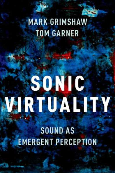 Sonic Virtuality: Sound as Emergent Perception