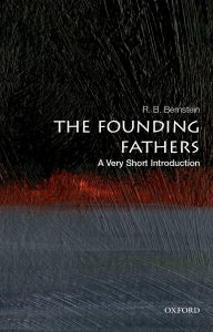 Title: The Founding Fathers: A Very Short Introduction, Author: R. B. Bernstein
