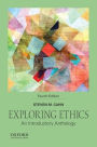 Exploring Ethics: An Introductory Anthology / Edition 4