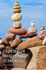 Title: Equilibrium Models in Economics: Purposes and Critical Limitations, Author: Lawrence A. Boland