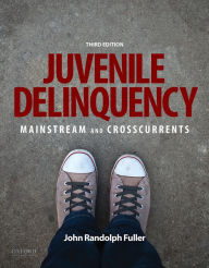 Title: Juvenile Delinquency: Mainstream and Crosscurrents / Edition 3, Author: John Randolph Fuller