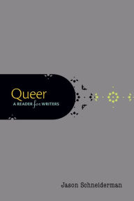 Title: Queer: A Reader for Writers / Edition 1, Author: Jason Schneiderman