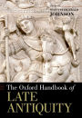 The Oxford Handbook of Late Antiquity