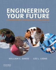 Title: Engineering Your Future: A Comprehensive Introduction to Engineering / Edition 9, Author: William C. Oakes