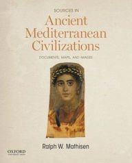 Title: Sources in Ancient Mediterranean Civilizations: Documents, Maps, and Images, Author: Ralph W. Mathisen