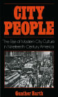 City People: The Rise of Modern City Culture in Nineteenth-Century America