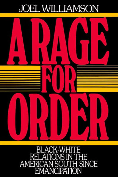 A Rage for Order: Black-White Relations in the American South since Emancipation