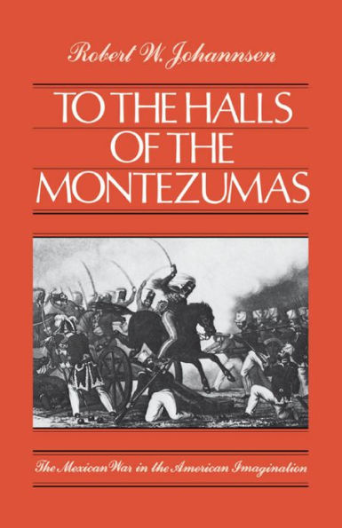 To the Halls of the Montezumas: The Mexican War in the American Imagination