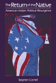 Title: The Return of the Native: American Indian Political Resurgence, Author: Stephen Cornell