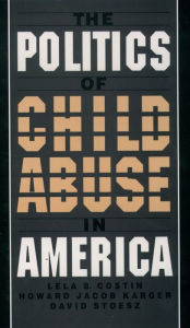 Title: The Politics of Child Abuse in America, Author: Lela B. Costin