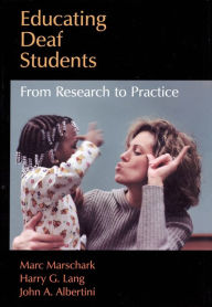 Title: Educating Deaf Students: From Research to Practice, Author: Marc Marschark